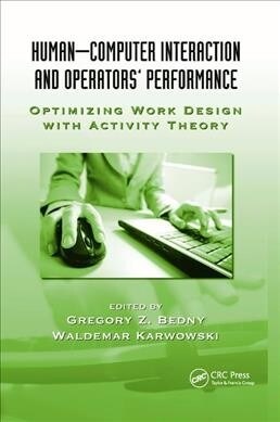 Human-Computer Interaction and Operators Performance : Optimizing Work Design with Activity Theory (Paperback)