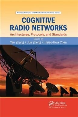 Cognitive Radio Networks : Architectures, Protocols, and Standards (Paperback)