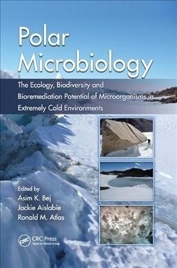 Polar Microbiology : The Ecology, Biodiversity and Bioremediation Potential of Microorganisms in Extremely Cold Environments (Paperback)