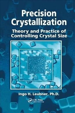 Precision Crystallization : Theory and Practice of Controlling Crystal Size (Paperback)