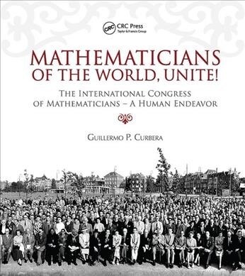 Mathematicians of the World, Unite! : The International Congress of Mathematicians--A Human Endeavor (Paperback)