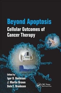 Beyond Apoptosis : Cellular Outcomes of Cancer Therapy (Paperback)