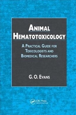 Animal Hematotoxicology : A Practical Guide for Toxicologists and Biomedical Researchers (Paperback)