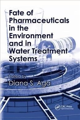 Fate of Pharmaceuticals in the Environment and in Water Treatment Systems (Paperback, 1)