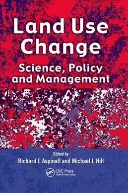 Land Use Change : Science, Policy and Management (Paperback)