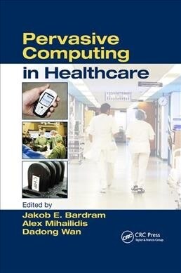 Pervasive Computing in Healthcare (Paperback, 1)