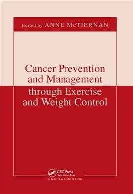 Cancer Prevention and Management through Exercise and Weight Control (Paperback, 1)