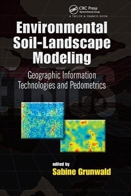 Environmental Soil-Landscape Modeling : Geographic Information Technologies and Pedometrics (Paperback)