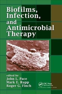 Biofilms, Infection, and Antimicrobial Therapy (Paperback, 1)