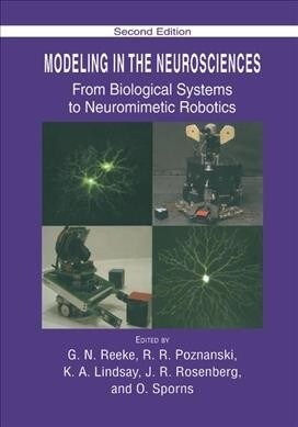 Modeling in the Neurosciences : From Biological Systems to Neuromimetic Robotics (Paperback)