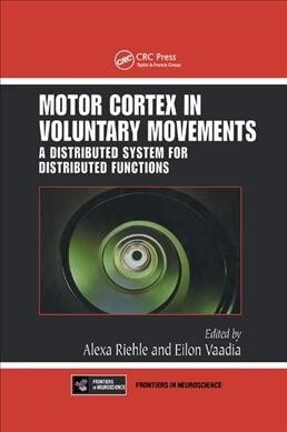 Motor Cortex in Voluntary Movements : A Distributed System for Distributed Functions (Paperback)