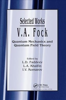 V.A. Fock - Selected Works : Quantum Mechanics and Quantum Field Theory (Paperback)