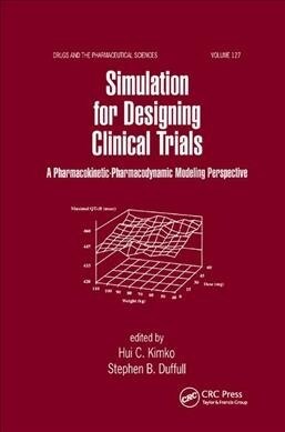 Simulation for Designing Clinical Trials : A Pharmacokinetic-Pharmacodynamic Modeling Perspective (Paperback)