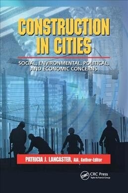 Construction in Cities : Social, Environmental, Political, and Economic Concerns (Paperback)