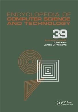 Encyclopedia of Computer Science and Technology : Volume 39 - Supplement 24 - Entity Identification to Virtual Reality in Driving Simulation (Paperback)