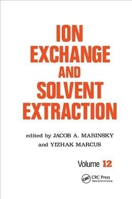 Ion Exchange and Solvent Extraction : A Series of Advances, Volume 12 (Paperback)