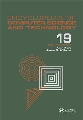 Encyclopedia of Computer Science and Technology : Volume 19 - Supplement 4: Access Technoogy: Inc. to Symbol Manipulation Patkages (Paperback)