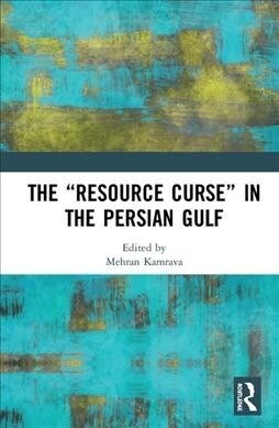 The “Resource Curse” in the Persian Gulf (Hardcover)