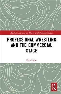 Professional Wrestling and the Commercial Stage (Hardcover, 1)