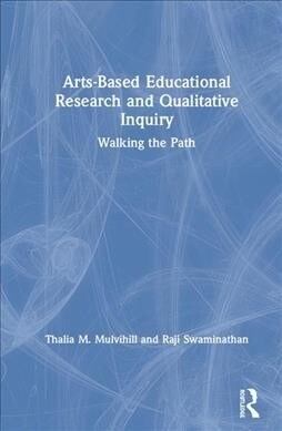 Arts-Based Educational Research and Qualitative Inquiry : Walking the Path (Hardcover)