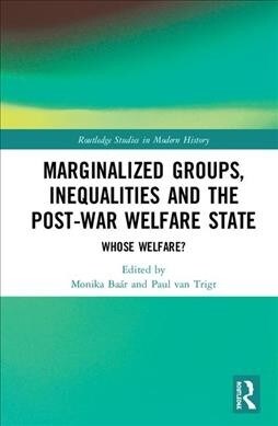 Marginalized Groups, Inequalities and the Post-War Welfare State : Whose Welfare? (Hardcover)