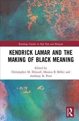 Kendrick Lamar and the Making of Black Meaning (Hardcover, 1)