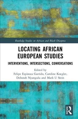 Locating African European Studies : Interventions, Intersections, Conversations (Hardcover)