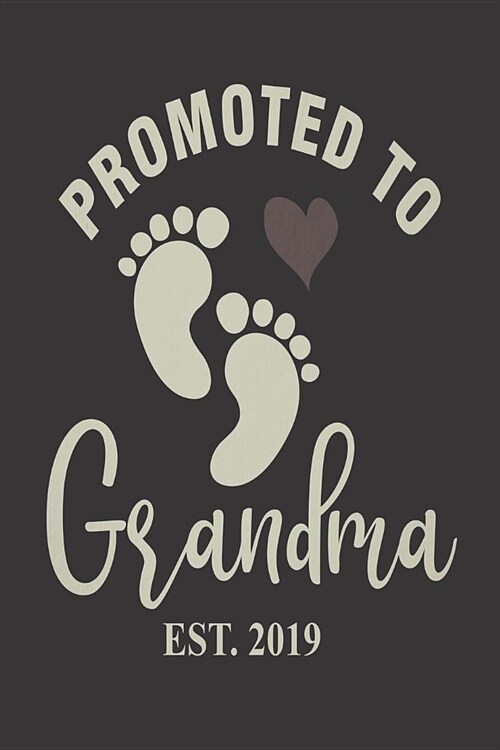 Promoted To Grandma Est. 2019: New Grandmother Heart Notebook, Pregnancy Announcement, Vintage Keepsake Journal for Soon To Be Grandmas (Paperback)