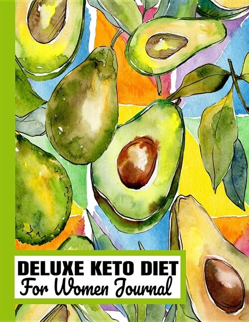 DELUXE KETO DIET For Women Journal: Simply Keto Perfect Daily Planner & Tracker Book/Easy Beginner Diary for Weight Loss with Yearly Meal Prep, Recipe (Paperback)
