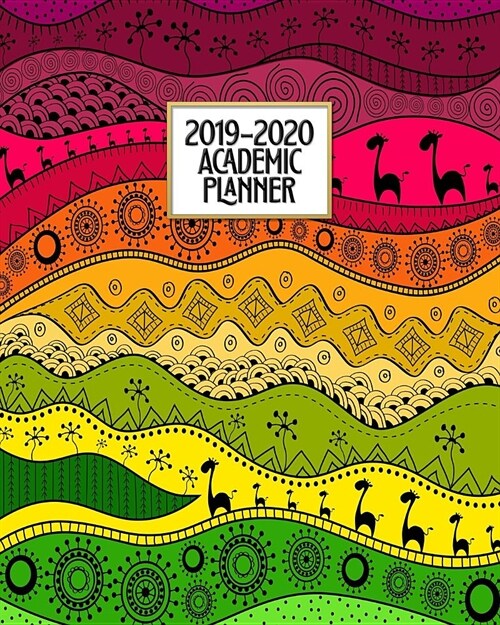 Academic Planner 2019-2020: Bright Tribal Print African Animal Weekly & Monthly Dated High School Homeschool or College Student 8x10 Academic Plan (Paperback)