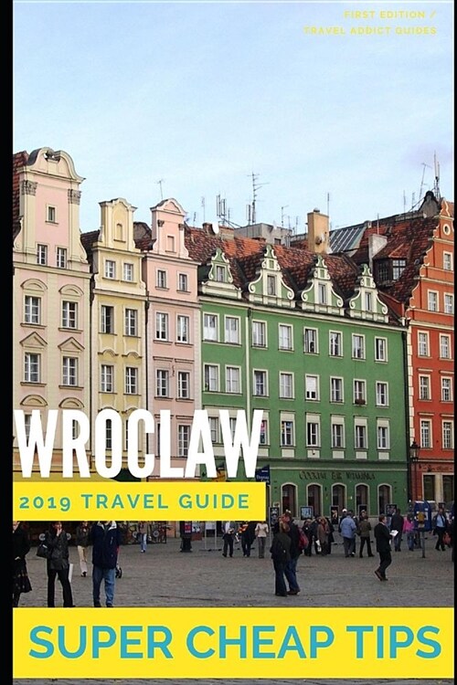 Super Cheap Wroclaw: How to have a $5,000 trip to Alaska for $1,000 (Paperback)