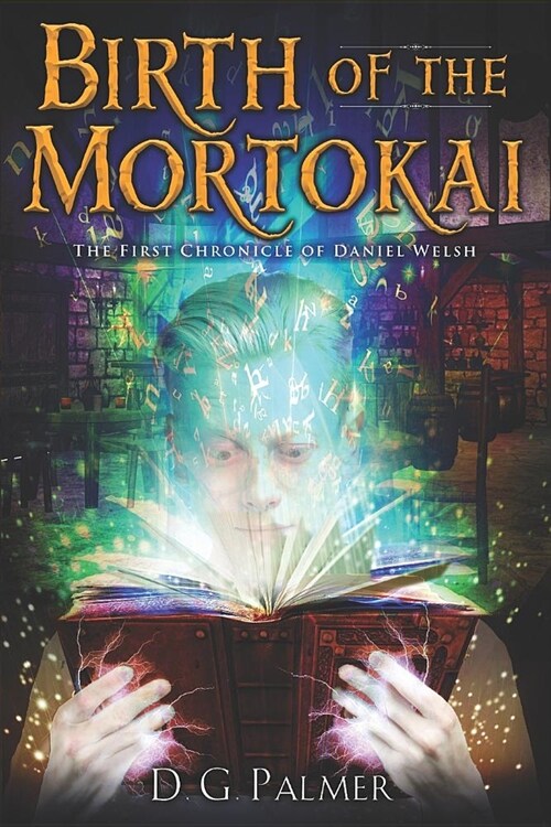 Birth of The Mortokai: The First Chronicle of Daniel Welsh (Paperback)