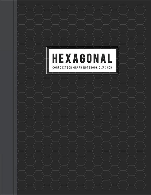 Hexagonal Composition Graph Notebook: Hexagons Organic Chemistry & Biochemistry With Math Ruled Periodic Table for Plain Isometric Gray Lined Rule (Sc (Paperback)
