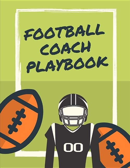 Football Coach Playbook: Undated Game Schedule Calendar Playbook: Put Together That Winning and Competitive Combination. Football Yard Diagram (Paperback)