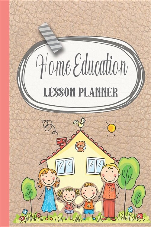 Home education lesson planner: A simple lesson planner journal for home educating parents and providers - Tan leather effect home school family cover (Paperback)