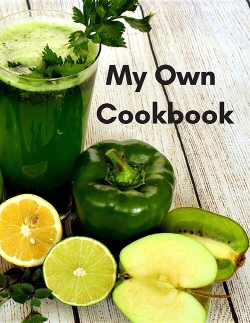My Own Cookbook: Personal Cooking Organizer Journal for Your Home Kitchen Recipes; 110 Pages (Paperback)