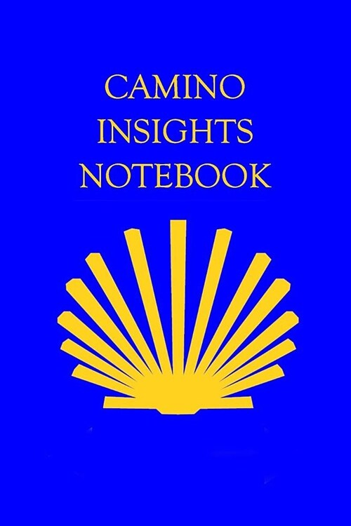 Camino Insights Notebook: Jot Down Images, Ideas and Inspirations OnThe Way (Paperback)
