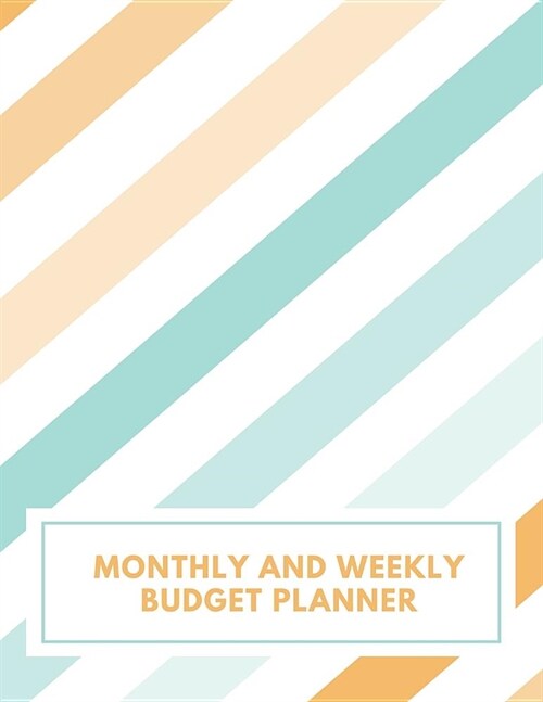 Monthly and Weekly Budget Planner: Expense Tracker Notebook Financial Monthly Planner Weekly Bill Organizer Book (Volume 10) (Paperback)