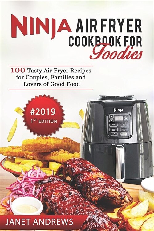 Ninja Air Fryer Cookbook for Foodies: 100 Tasty Air Fryer Recipes, Air fryer cookbook, Air fryer recipes, Ninja foodi air fryer, Ninja air fryer, keto (Paperback)
