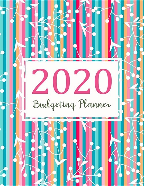 Budgeting Planner 2020: 2020 Daily Weekly & Monthly Calendar Expense Tracker Organizer For Budget Planner And Financial Planner Workbook ( Bil (Paperback)