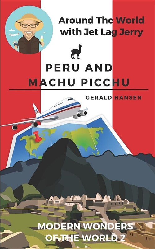 Peru and Machu Picchu: Modern Wonders of the World (Paperback)