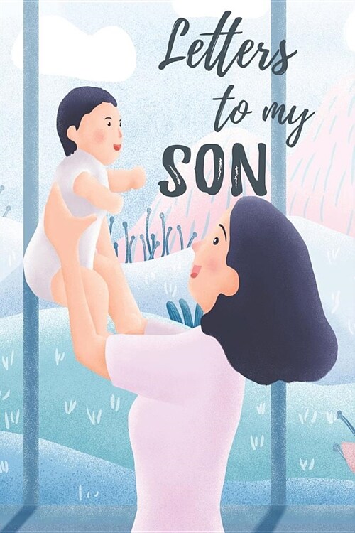 Letters To My Son: Mother To Son Notebook, Father To Son Journal: Awesome Novelty Gift Diary For Precious Moments Memories (Paperback)