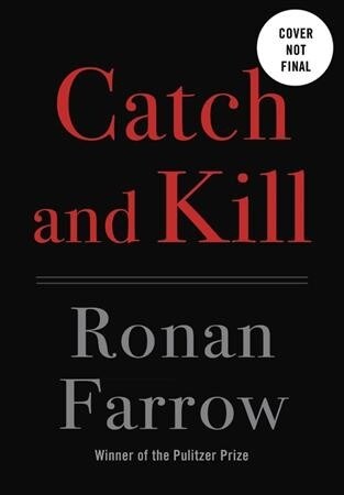 Catch and Kill: Lies, Spies, and a Conspiracy to Protect Predators (Hardcover)