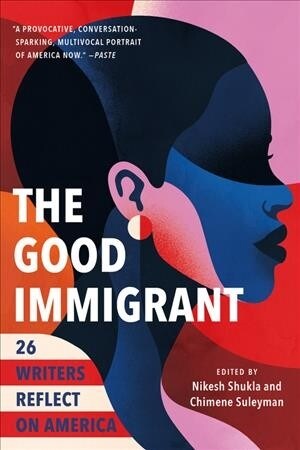 The Good Immigrant: 26 Writers Reflect on America (Paperback)