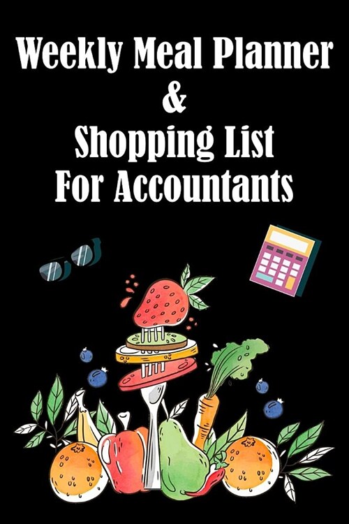 Weekly Meal Planner & Shopping List for Accountants: 52 Week Menu Planner and Weekly Grocery List / 6 X 9 / Diary / Log / Meal & Diet Prep Journal / N (Paperback)