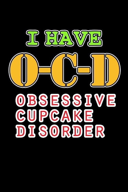 OCD Obsessive Cupcake Disorder: Funny Cupcake Journal for Sweet Lovers (6x9 Blank Lined Journal Notebook Diary) (Paperback)