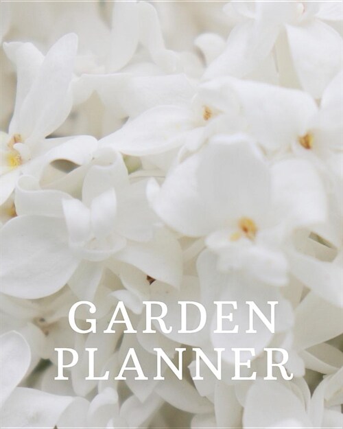 Garden Planner: The Gardening Journal, Planner and Log Book: Repeat successes & learn from mistakes with personal garden records 120 p (Paperback)