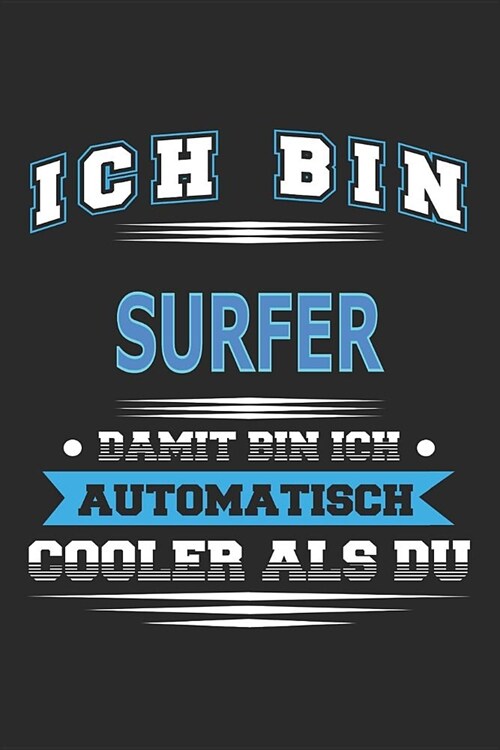 Ich bin Surfer Damit bin ich automatisch cooler als du: Notizbuch, Notizblock, Geburtstag Geschenk Buch mit 110 linierten Seiten (Paperback)