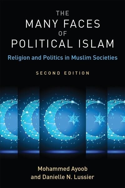 The Many Faces of Political Islam: Religion and Politics in Muslim Societies (Paperback, 2)
