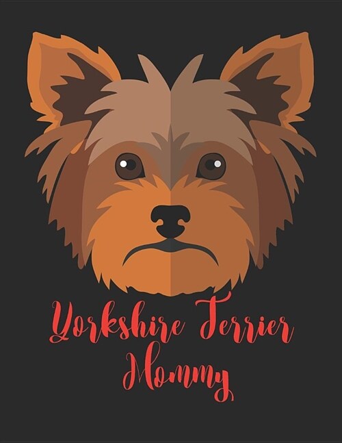 Yorkshire Terrier Mommy: 8.5X11 110 Pages Handwriting Paper Workbook for Yorkie Mom (Paperback)